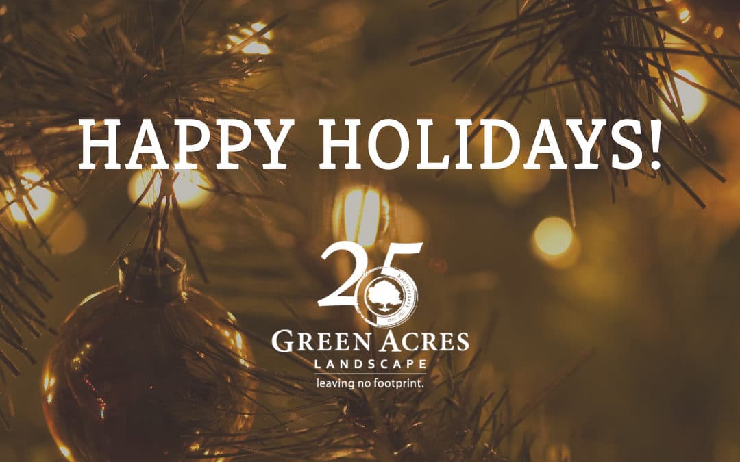 Happy Holidays from Green Acres Landscape
